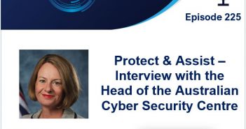Episode 225 – Protect & Assist – Interview with the Head of the Australian Cyber Security Centre